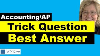 Accounting/AP Job Interview The Question that Traps Many
