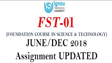 [IGNOU] FST-01 ASSIGNMENT FOR JUNE/DECEMBER 2018 SESSION QUESTION PAPER UPDATED