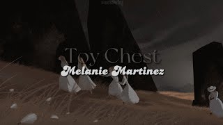 Toy Chest [lyrics] // Melanie Martinez