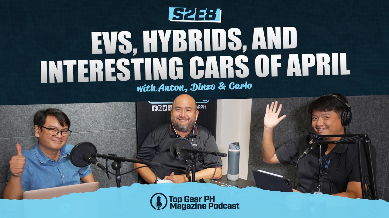Top Gear PH Magazine Podcast S2E8 - EVs, hybrids, and interesting cars of April