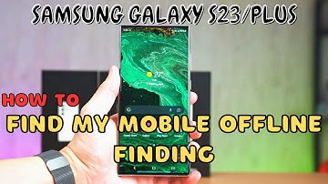 Samsung Galaxy S23 / Plus : Find My Mobile Offline Finding