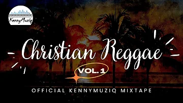 Christian Reggae - Vol. 1 - Songs for Comfort, Peace and Encouragement - Mixtape 2022 | KennyMuziq