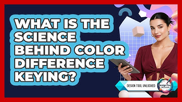 What Is The Science Behind Color Difference Keying? - Design Tool Unlocked