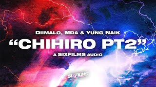 Diimalo · Chihiro pt2 feat. MDA | Prod. Yung Naik (SIXfilms Exclusive Audio)