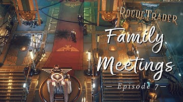 Family Meetings | Warhammer 40K: Rogue Trader | Let