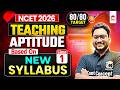 NCET 2026 | Teaching Aptitude Based on New Syllabus | Complete Preparation | Target 80/80 Class 1