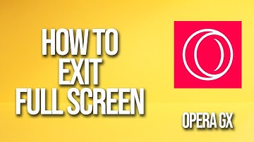 How To Exit Full Screen Opera Gx Tutorial