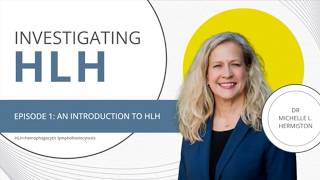 An Introduction to Hemophagocytic Lymphohistiocytosis (HLH) | Investigating HLH Podcast