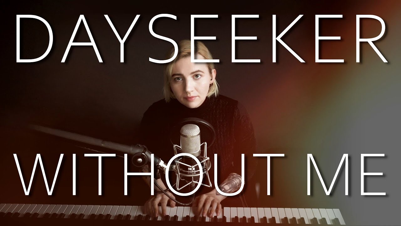 Dayseeker Without me [Piano + Vocal Cover by Lea Moonchild] YouTube