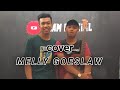 Melly Goeslaw - gantung || cover by Ahmad Isnaini ft. Muhammad Idris