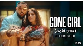 Badshah - Gone Girl (लड़की ख़राब) | Official Music Video | Payal Dev | Sakshi Vaidya