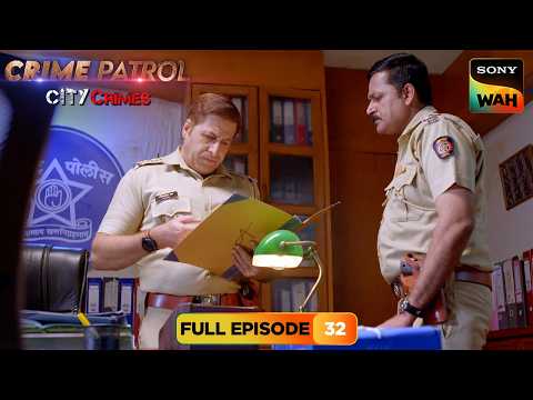 एक Phone Call ने बदल दी पूरी कहानी | Crime Patrol City Crimes | Full Episodes | Episode 32