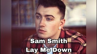 Sam Smith - Lay Me Down ( Lyrics )