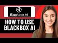 BLACKBOX AI TUTORIAL | HOW TO USE BLACKBOX AI (2026)
