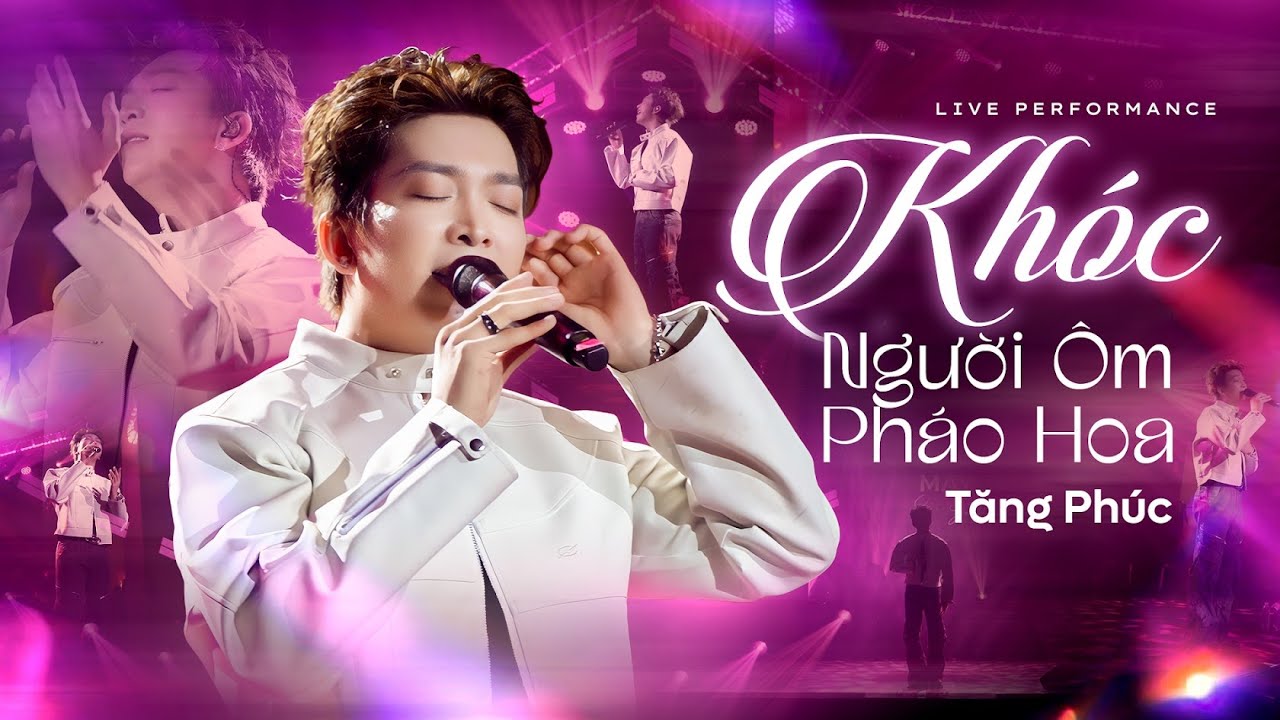 LK Khóc & Người Ôm Pháo Hoa - Tăng Phúc | Live Performance