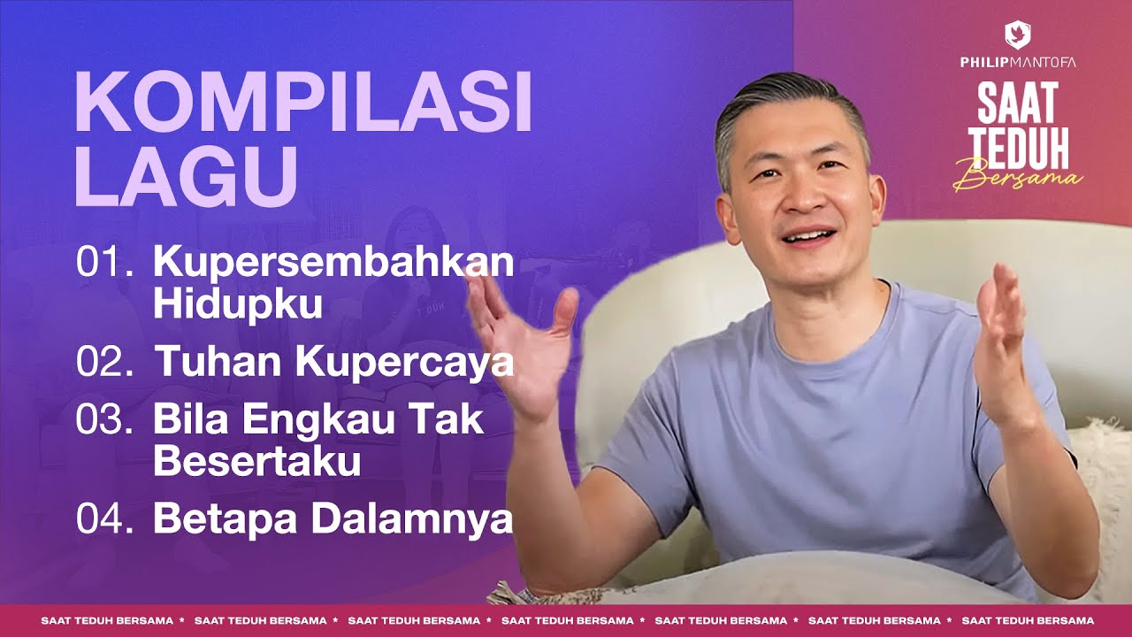 Kompilasi Lagu Saat Teduh Bersama - Episode 171 (Official Philip Mantofa)