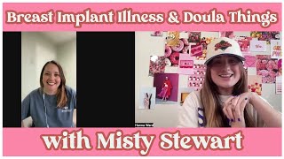 Breast Implant Illness & Doula Things w/ Misty Stewart