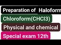 prepration of haloform (क्लोरोफॉर्म): physical and chemical property