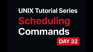 UNIX Commands – Scheduling Commands Explained | Day 32