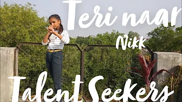 Teri Naar / Nikk Ft. Avneet Kaur / Dance Cover / Talent Seekers