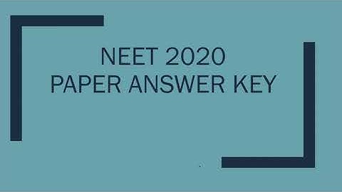 NEET EXAM PAPER 2020 ANSWER KEY
