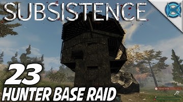 Subsistence | EP 23 | Hunter Base Raid | Let
