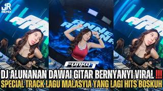 VIRAL‼️DJ ALUNAN DAWAI GITAR BERNYANYI🎵TAK MUNGKIN BERKASIH SPECIAL LAGU MALASYIA YANG LAGI HITS✈️