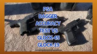 PSA Dagger's Barrel Accuracy Test, Compared to Glock 19 and Glock 45