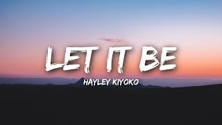 Video thumbnail of "Hayley Kiyoko - Let It Be (Lyrics / Lyrics Video)"