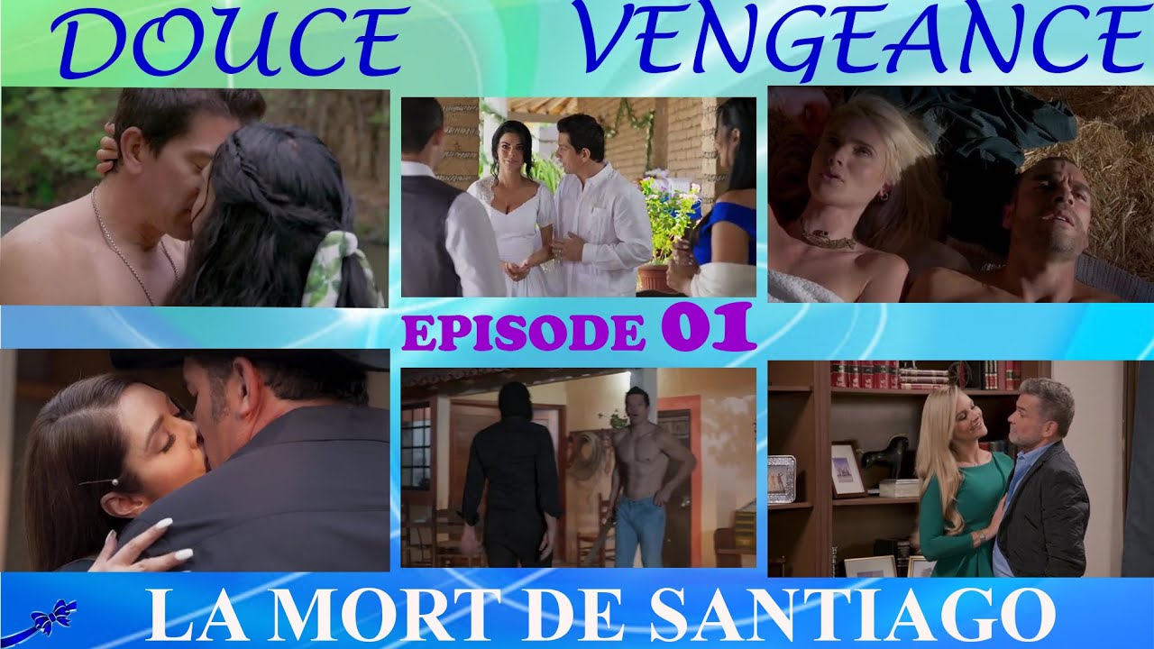 Douce Vengeance- épisode 1 #LADESAMALDA: LA Mort de Santiago. #