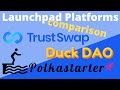 Comparison of launchPad Platforms Trustswap, Polkastarter and DuckDAO