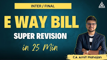 E-Way Bill | Super Revision | Inter / Final | CA Amit Mahajan