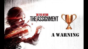 The Evil Within: The Assignment - A Warning - Trophy