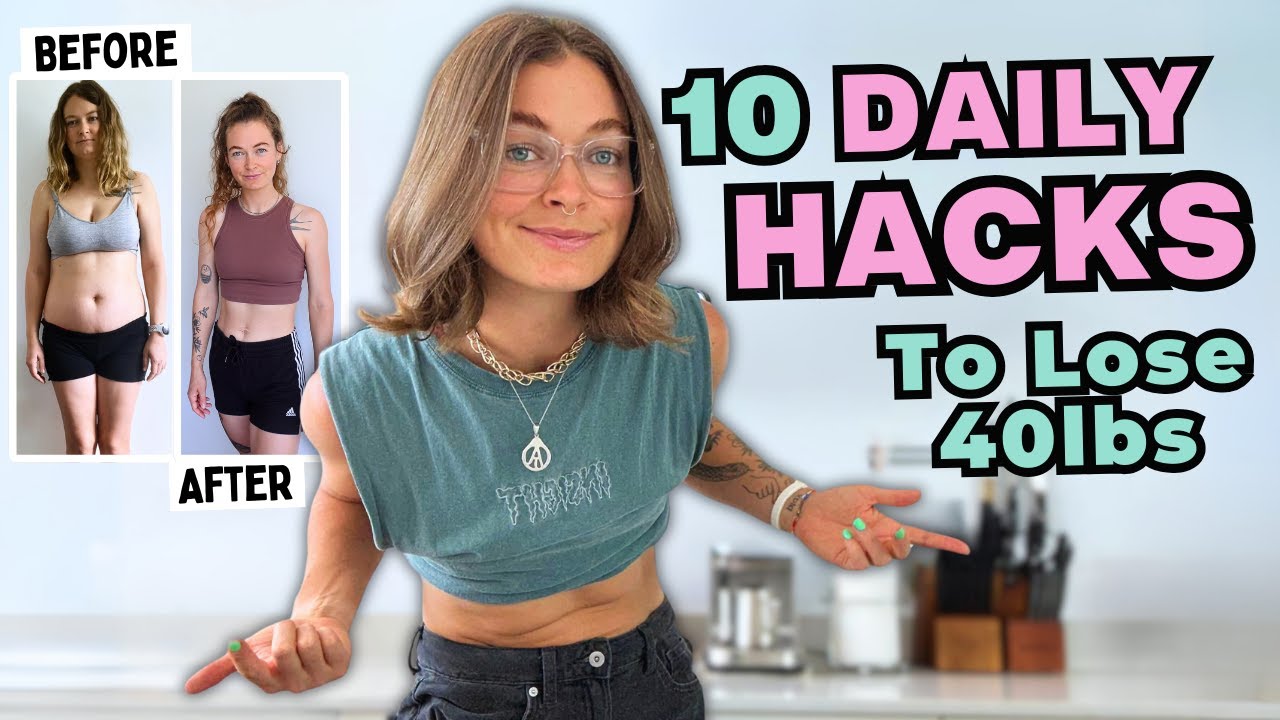 10 Daily Weight Loss Hacks That Helped Me Lose 40lbs