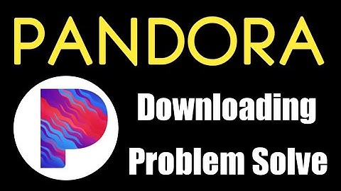 Not Install Pandora Music Download Problem Solve in Play Store