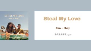 Dan + Shay - Steal My Love(中文歌詞字幕)Lyrics