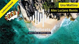 Alex Luciano Remix - Una Mattina (Ludovico Einaudi Royalty Free No Copyright Vlog Music)