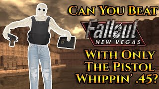 Can You Beat Fallout: New Vegas With Only The Pistol Whippin' .45?