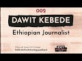 Exit Strategy 002 Dawit Kebede An Exiled Journalist On Ethiopia And The Tigray Conflict Exit Strategy 002 Dawit Kebede An Exiled Journalist On Ethiopia And The Tigray Conflict