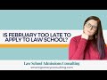 Is February Too Late to Apply to Law School? (2023) | S. Montgomery Consulting
