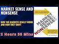 MARKET SENSE AND NONSENSE How the Markets Really Work and How They Don't