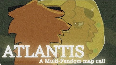 Atlantis // A Multi-Fandom MAP call // 20/23 PARTS TAKEN