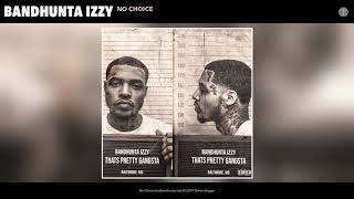 Bandhunta Izzy - No Choice (Audio)