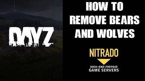 How To Remove / Turn Off Bears, Wolves, Zombies & Events On DayZ Private Custom Nitrado Servers