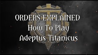 How to play Adeptus Titanicus - 8. Orders Explained