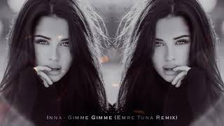 Inna Gimme Gimme Emre Tuna Remix 2018