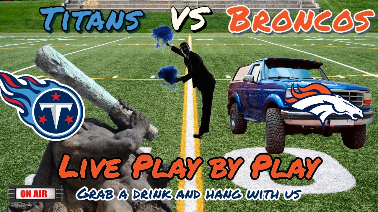 Titans Vs Broncos Live Play by Play and Reaction