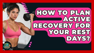 How To Plan Active Recovery For Your Rest Days? - High Energy Training Hub