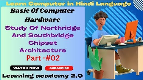 Study Of Northbridge And Southbridge Chipset Architecture/Full Introduction/Learning academy 2.0