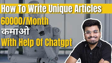 How to Write Unique Articles With Chat GPT and Earn Rs.60,000 Monthly (Hindi) | Make Money ChatGPT!